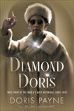 Diamond Doris: The True Story of the World's Most Notorious Jewel Thief, Payne, Doris