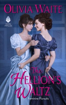 The Hellion's Waltz: Feminine Pursuits, Waite, Olivia