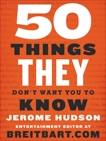 50 Things They Don't Want You to Know, Hudson, Jerome