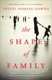 The Shape of Family: A Novel, Gowda, Shilpi Somaya