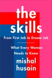 The Skills: From First Job to Dream Job—What Every Woman Needs to Know, Husain, Mishal