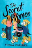 The Secret Women: A Novel, Williams, Sheila