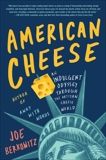 American Cheese: An Indulgent Odyssey Through the Artisan Cheese World, Berkowitz, Joe