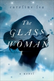 The Glass Woman: A Novel, Lea, Caroline