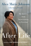 After Life: My Journey from Incarceration to Freedom, Johnson, Alice Marie