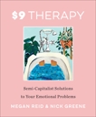 $9 Therapy: Semi-Capitalist Solutions to Your Emotional Problems, Reid, Megan & Greene, Nick