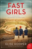 Fast Girls: A Novel of the 1936 Women's Olympic Team, Hooper, Elise