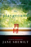 The Playground: A Novel, Shemilt, Jane