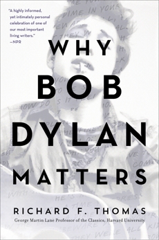 Why Bob Dylan Matters, Revised Edition, Thomas, Richard F.