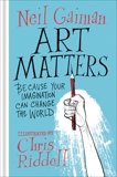 Art Matters: Because Your Imagination Can Change the World (Apple FF), Gaiman, Neil & Riddell, Chris