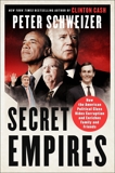 Secret Empires: How the American Political Class Hides Corruption and Enriches Family and Friends, Schweizer, Peter