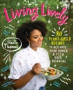 Living Lively: 80 Plant-Based Recipes to Activate Your Power and Feed Your Potential, Thomas, Haile