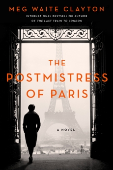 The Postmistress of Paris: A Novel, Clayton, Meg Waite