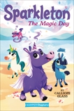 Sparkleton #1: The Magic Day, Glass, Calliope