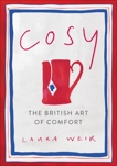 Cosy: The British Art of Comfort, Weir, Laura