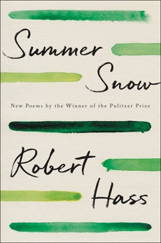 Summer Snow: New Poems, Hass, Robert