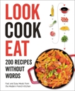 Look Cook Eat: 200 Recipes Without Words, 