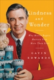 Kindness and Wonder: Why Mister Rogers Matters Now More Than Ever, Edwards, Gavin