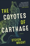 The Coyotes of Carthage: A Novel, Wright, Steven