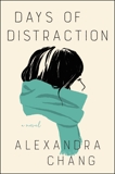 Days of Distraction: A Novel, Chang, Alexandra