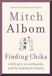 Finding Chika: A Little Girl, an Earthquake, and the Making of a Family, Albom, Mitch