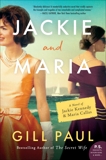 Jackie and Maria: A Novel of Jackie Kennedy & Maria Callas, Paul, Gill