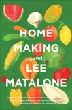 Home Making: A Novel, Matalone, Lee