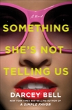 Something She's Not Telling Us: A Novel, Bell, Darcey