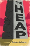The Heap: A Novel, Adams, Sean
