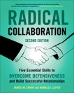 Radical Collaboration: Five Essential Skills to Overcome Defensiveness and Build Successful Relationships, Tamm, James W. & Luyet, Ronald J.