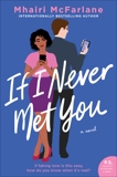 If I Never Met You: A Novel, McFarlane, Mhairi