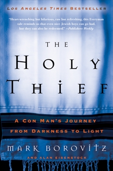 The Holy Thief: A Con Man's Journey from Darkness to Light, Borovitz, Mark & Eisenstock, Alan