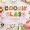 Cookie Class: 120 Irresistible Decorating Ideas for Any Occasion, Keller, Jenny