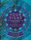 Your Signs:  An Empowering Astrology Guide for 2020: Use the Movement of the Planets to Navigate Life and Inform Decisions, Faulkner, Carolyne