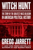 Witch Hunt: The Story of the Greatest Mass Delusion in American Political History, Jarrett, Gregg