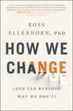 How We Change: (And Ten Reasons Why We Don't), Ellenhorn, Ross