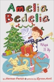 Amelia Bedelia  Holiday Chapter Book #1: Amelia Bedelia Wraps It Up, Parish, Herman