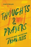 Thoughts & Prayers: A Novel in Three Parts, Bliss, Bryan