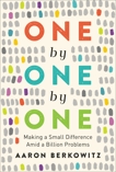 One by One by One: Making a Small Difference Amid a Billion Problems, Berkowitz, Aaron