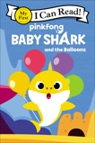 Baby Shark: Baby Shark and the Balloons, Pinkfong