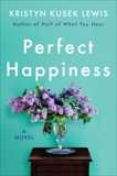 Perfect Happiness: A Novel, Lewis, Kristyn Kusek