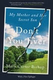 Don't You Ever: My Mother and Her Secret Son, Bishop, Mary Carter