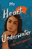 My Heart Underwater, Fantauzzo, Laurel Flores