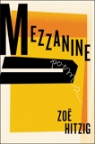 Mezzanine: Poems, Hitzig, Zoe