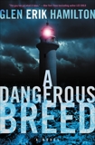 A Dangerous Breed: A Novel, Hamilton, Glen Erik