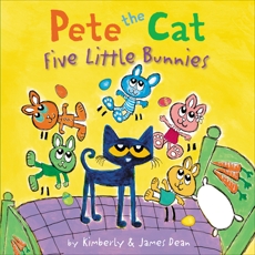 Pete the Cat: Five Little Bunnies, Dean, Kimberly & Dean, James