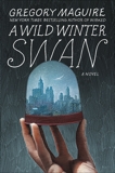 A Wild Winter Swan: A Novel, Maguire, Gregory