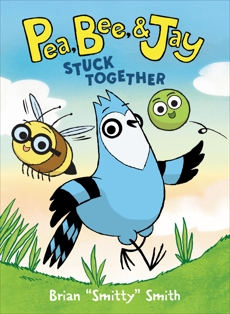 Pea, Bee, & Jay #1: Stuck Together, Smith, Brian 