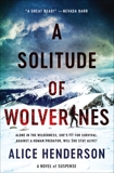 A Solitude of Wolverines: A Novel of Suspense, Henderson, Alice