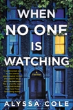 When No One Is Watching: A Thriller, Cole, Alyssa